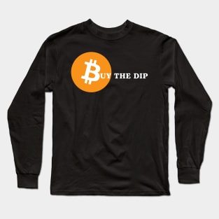 Bitcoin Buy The Dip Long Sleeve T-Shirt